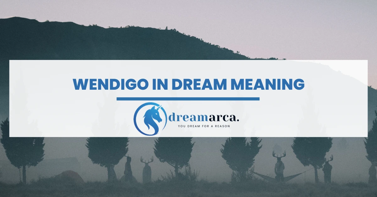 Wendigo Dream Meaning
